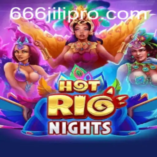 Exploring the Excitement of HotRioNights and the Intriguing Role of 666JILI