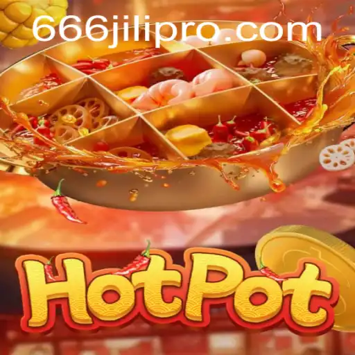 Unveiling the Excitement of Hotpot: A Dive into the 666JILI Experience