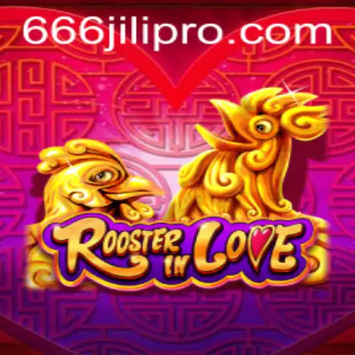 RoosterInLove: An Engaging Journey into the Whimsical World of 666JILI