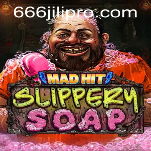 MadHitSlipperySoap: A Wild Dive into the Quirky World of 666JILI