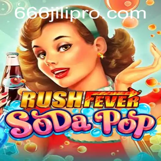 Unleashing the Excitement of RushFeverSodaPop with 666JILI